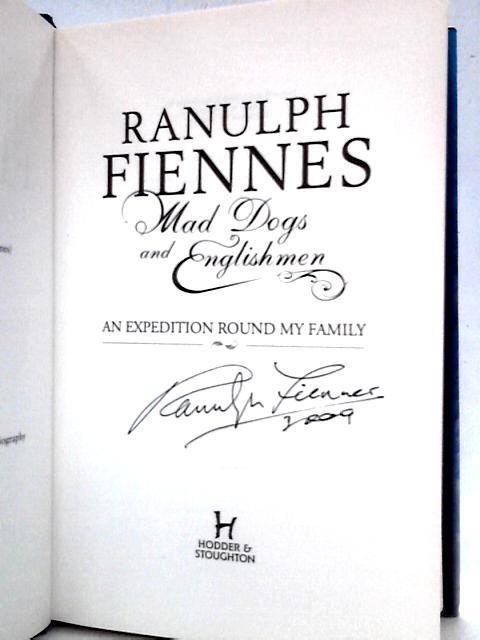 Mad Dogs and Englishmen By Ranulph Fiennes