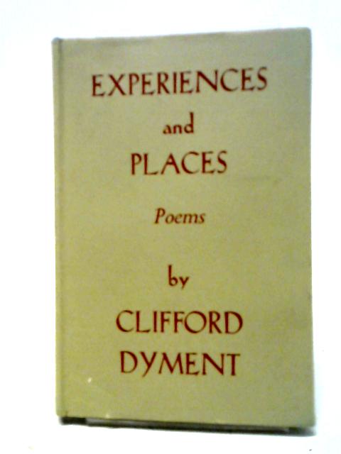 Experiences And Places: New Poems von Clifford Dyment, Ed.