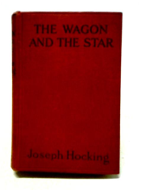 The Wagon and the Star By Joseph Hocking