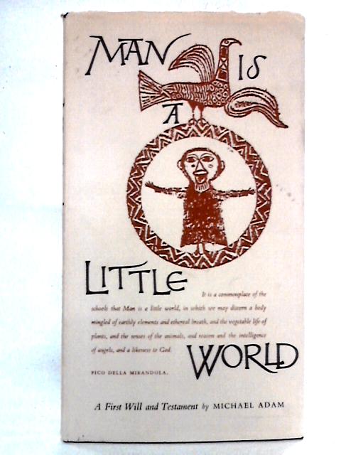 Man is a Little World: The First Will and Testament of Michael Adam von Michael Adam