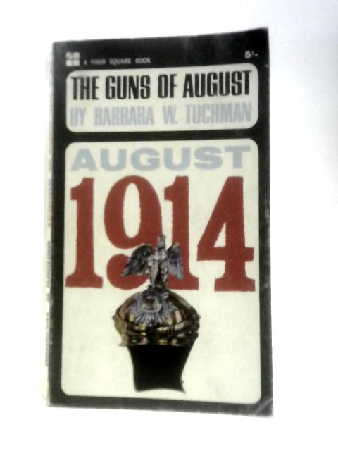 The Guns of August - August 1914 (Four Square Books) By Barbara W.Tuchman