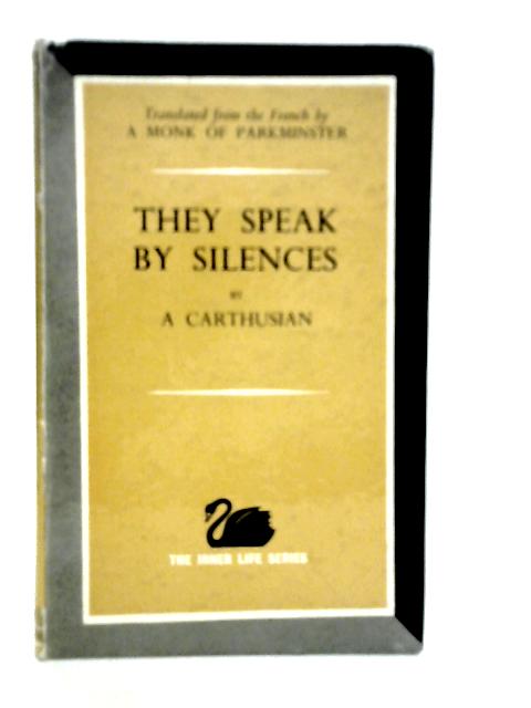 They Speak by Silences von A Carthusian