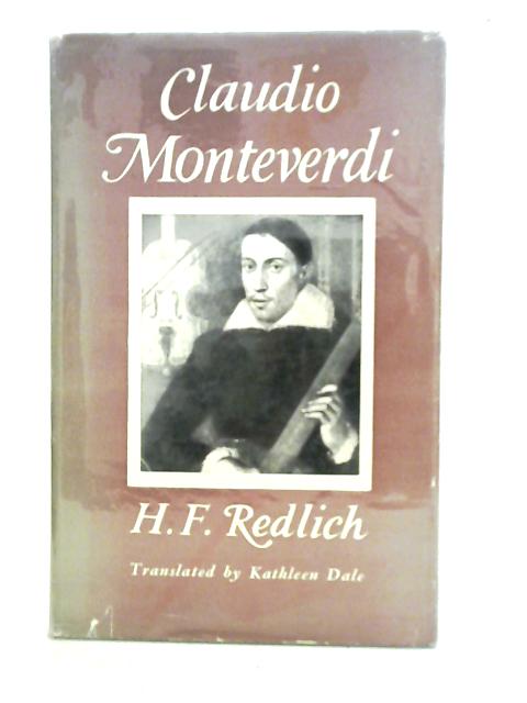 Claudio Monteverdi: Life and Works von Hans Ferdinand Redlich