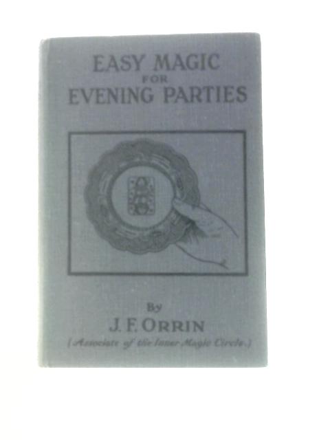 Easy Magic for Evening Parties By J F Orrin