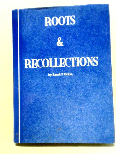 Roots & Recollections von Sarah F Orkin