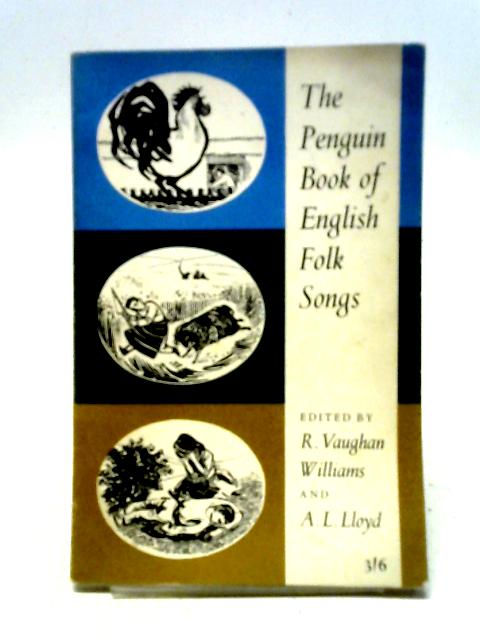 The Penguin Book of English Folk Songs By R. Vaughan Williams, A. L. Lloyd