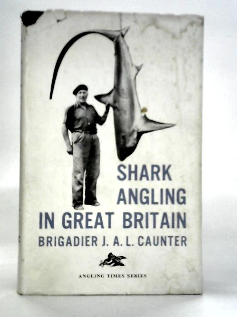 Shark Angling in Great Britain von J.A.L.Caunter