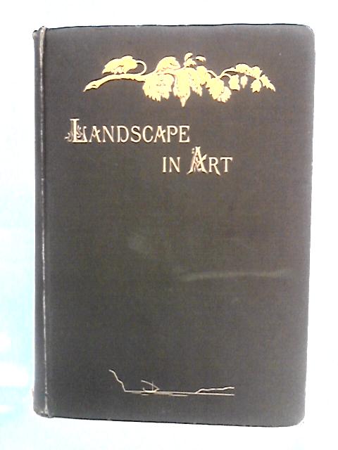 Landscape in Art Before Claude & Salvator By Josiah Gilbert