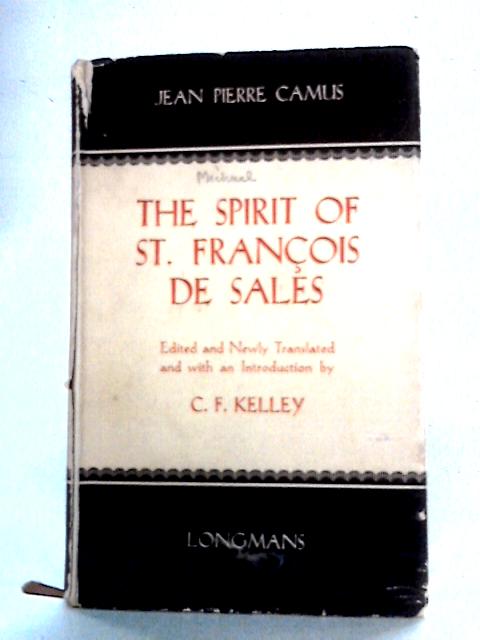 The Spirit of St François de Sales By Jean Pierre Camus