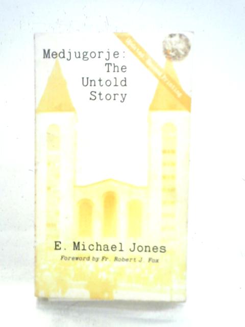 Medjugorje: The Untold Story von E. Michael Jones