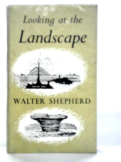 Looking at the Landscape By Walter Shepherd