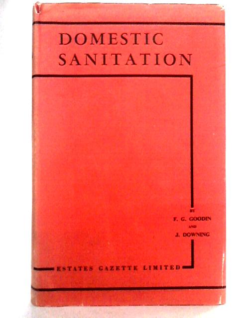 Domestic Sanitation By F. Glanville Goodin