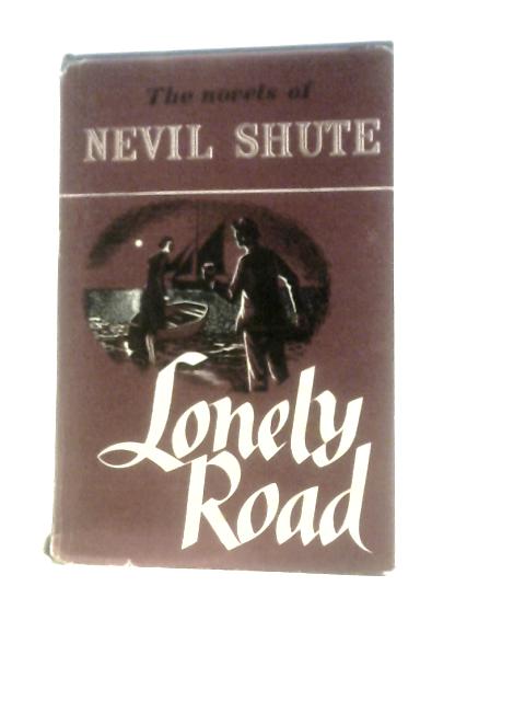 Lonely Road By Nevil Shute