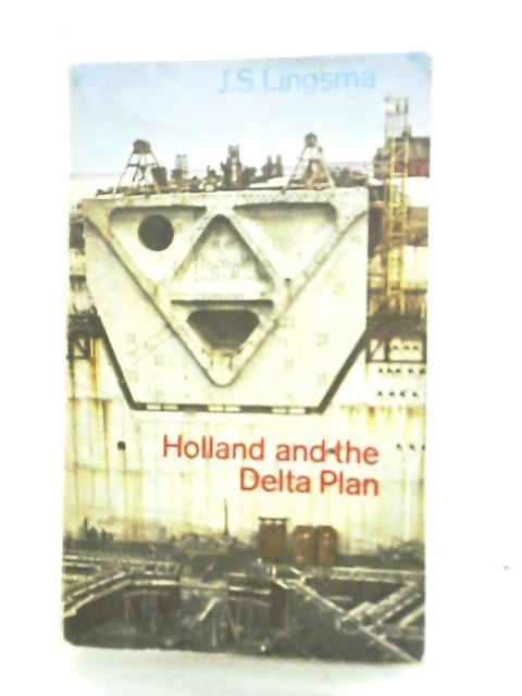 Holland And The Delta Plan von J. S. Lingsma