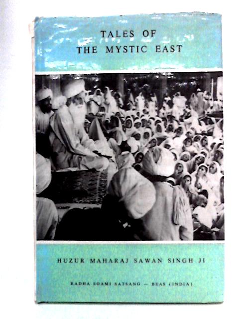 Tales Of The Mystic East By Hazur Maharaj Sawan Singh JI