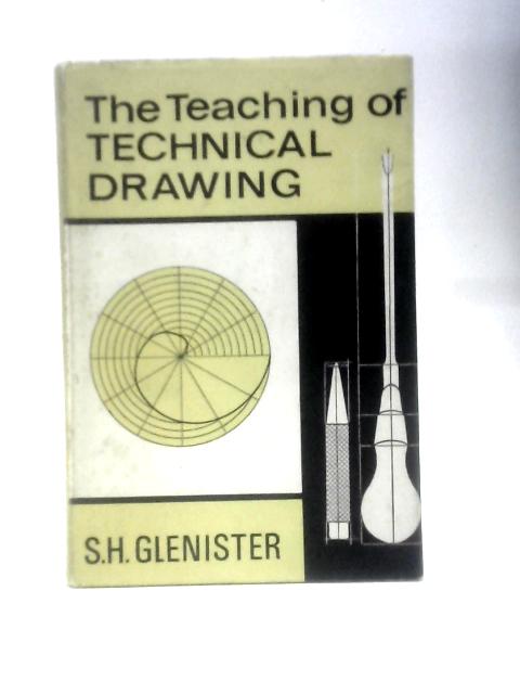 Teaching of Technical Drawing By S.H.Glenister