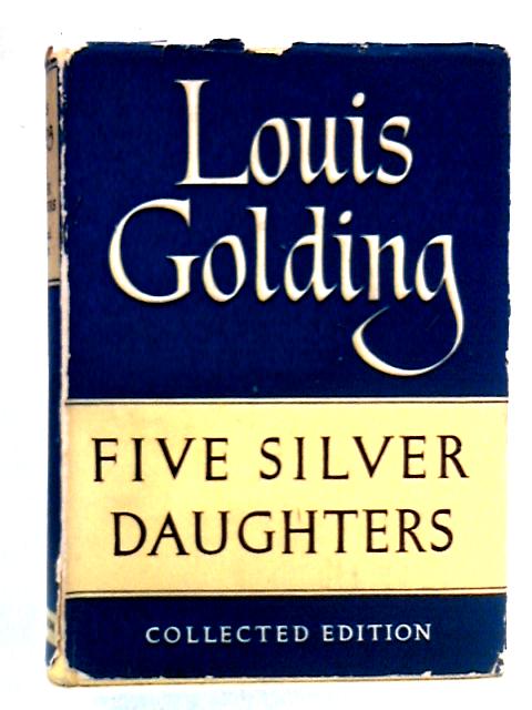 Five Silver Daughters By Louis Golding