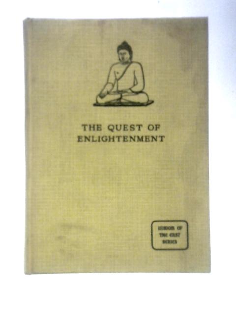 The Quest of Enlightenment: A Selection of the Buddhist Scriptures Translated from the Sanskrit By E.J. Thomas