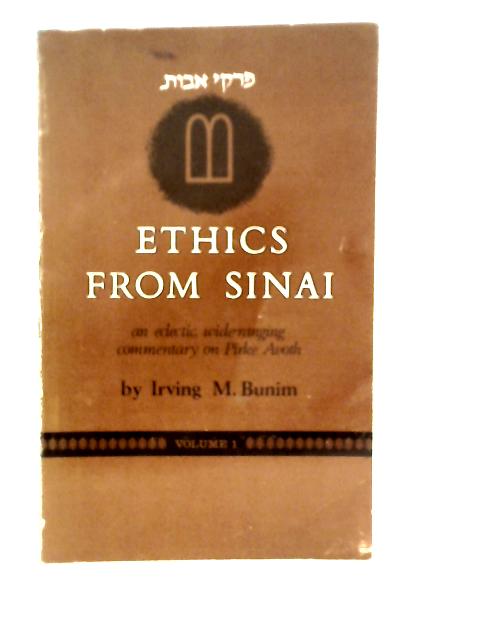 Ethics From Sinai: Volume I By Irving M.Bunim