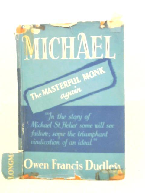 Michael, A Tale Of The Masterful Monk By Owen Francis Dudley