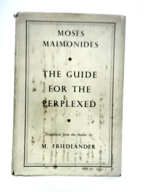 The Guide for the Perplexed By Moses Maimonides