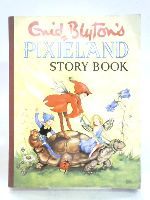 Enid Blyton's Pixieland Story Book By Enid Blyton