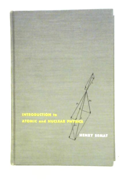 Introduction To Atomic And Nuclear Physics By Henry Semat