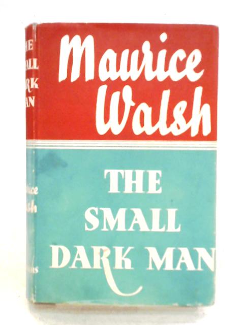 The Small Dark Man By Maurice Walsh