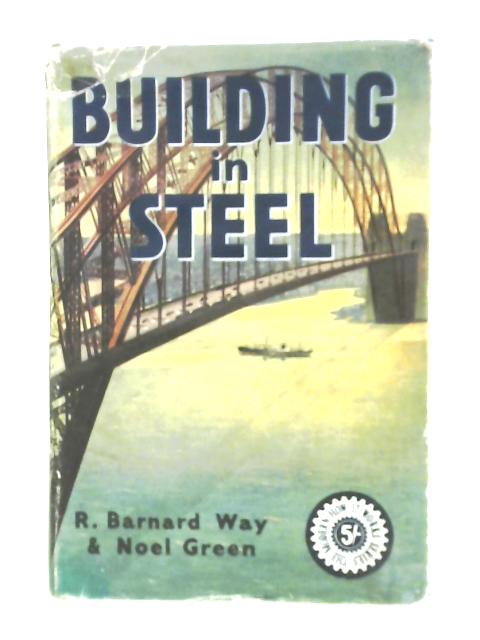 Building In Steel By R. Barnard Way Noel D. Green