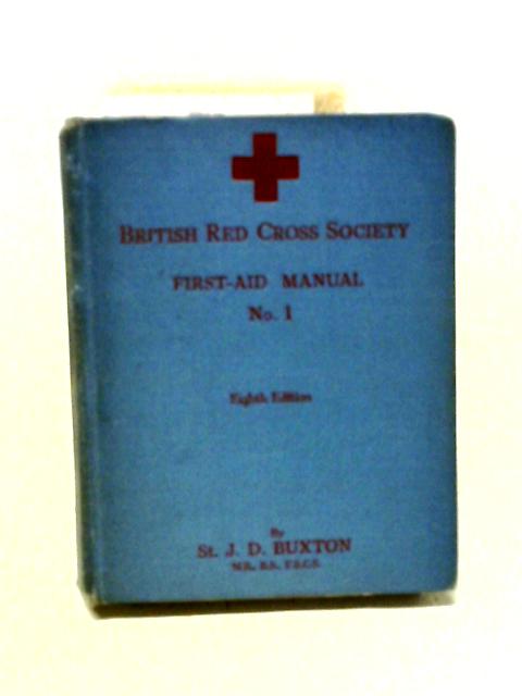 British Red Cross Society First-Aid Manual No.1 By J. D. Buxton