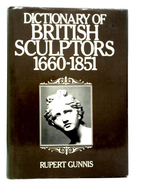 Dictionary Of British Sculptors By Rupert Gunnis