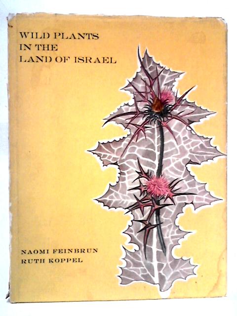 Wild Plants In The Land Of Israel By Naomi Feinburn-Dothan