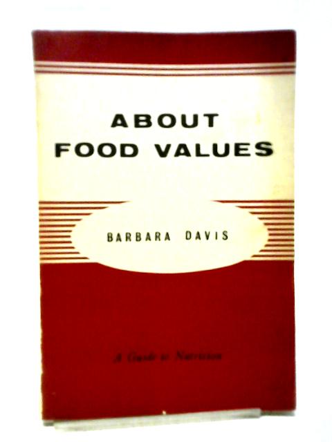 About Food Values: A Guide To Nutrition von Barbara Davis