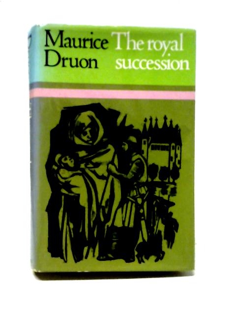 The Royal Succession By Maurice Druon