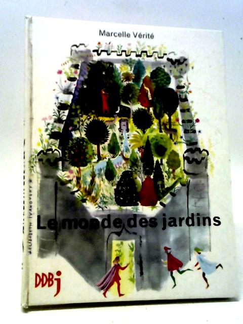 Le Monde Des Jardins By Marcelle Verite