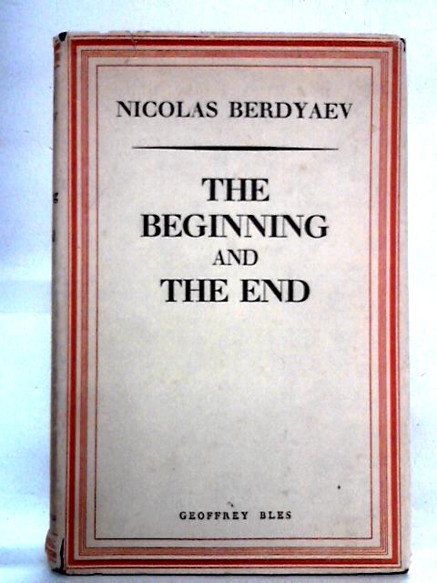 The Beginning and the End von Nicolas Berdyaev