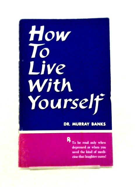 How To Live With Yourself von Dr. Murray Banks