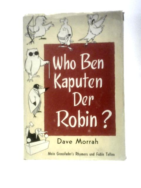 Who Ben Kaputen Der Robin? By Dave Morrah