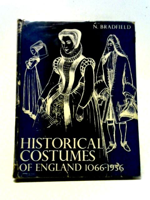 Historical Costumes of England from the Eleventh to the Twentieth Century By Nancy Bradfield