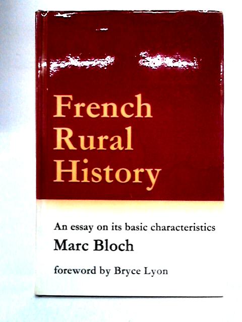 French Rural History: An Essay on Its Basic Characteristics By Marc Bloch