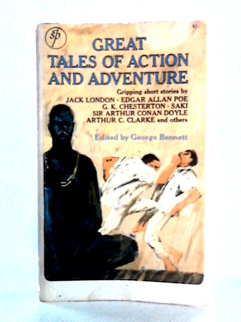 Great Tales Of Action And Adventure By George Bennett