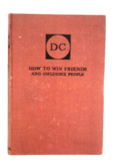 How To Win Friends And Influence People By Dale Carnegie