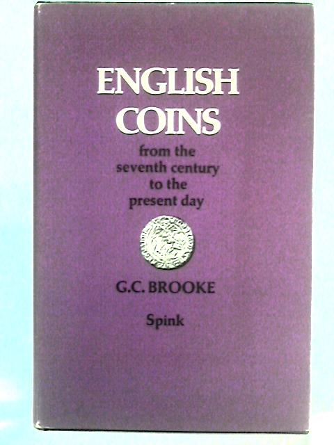 English Coins From The Seventh Century To The Present Day By George C. Brooke