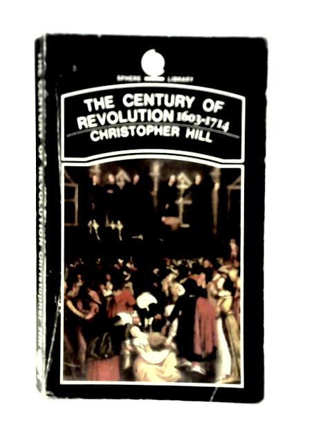 The Century of Revolution 1603-1714 By Christopher Hill