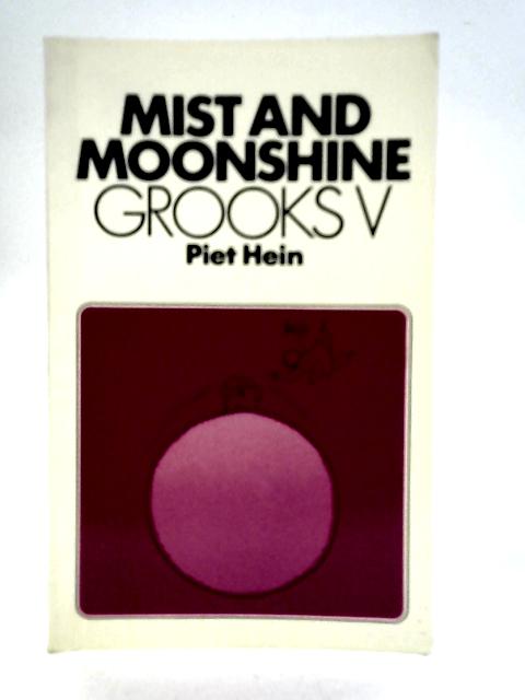 Grooks V: Mist and Moonshine By Piet Hein