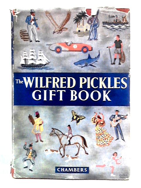 The Wilfred Pickles Gift Book For Boys And Girls By Wilfred Pickles