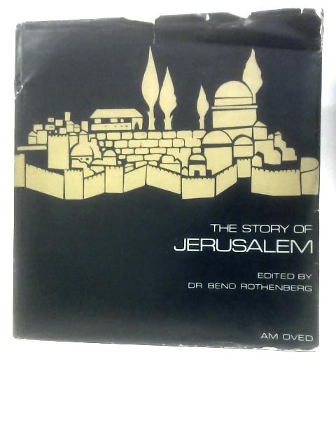 The Story of Jerusalem von Beno Rothenberg (Ed.)