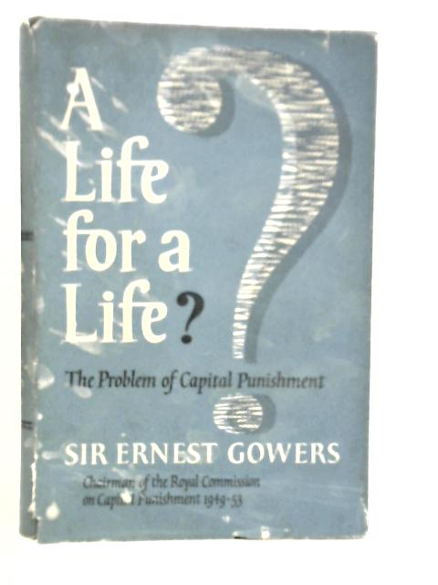 A Life For A Life von Ernest Gowers