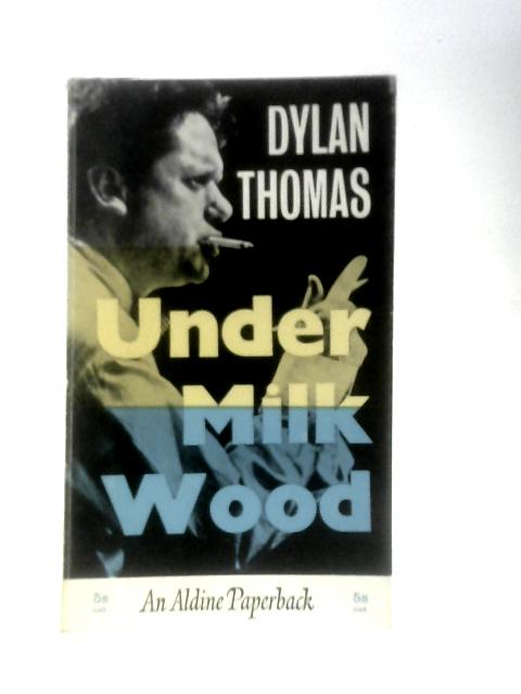 Under Milk Wood By Dylan Thomas