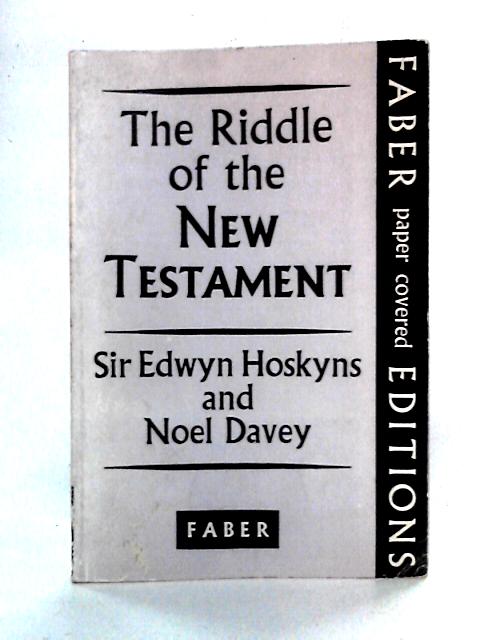 The Riddle of the New Testament von Sir Edwyn Hoskyns, Noel Davey